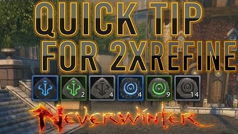Neverwinter | A Quick Tip for Double Refinement!