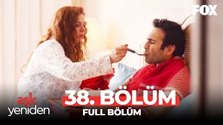 Aşk Yeniden 38 Bölüm