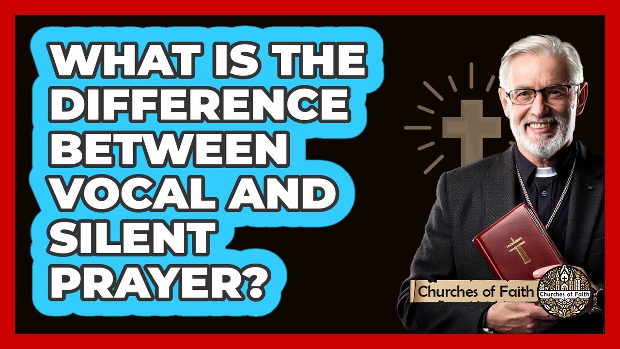 What Is The Difference Between Vocal And Silent Prayer? - Churches Of Faith