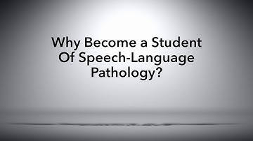 Why Become a Student of Speech-Language Pathology?