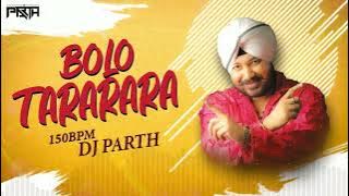 Bolo Tara Ra Ra | Daler Mehndi | Remix | DJ PARTH | 150bpm | Hayo Rabba