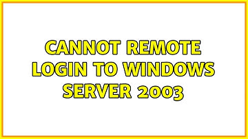 Cannot Remote Login to Windows Server 2003 (2 Solutions!!)