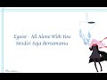 Egoist - All Alone With You // Lirik+Terjemahan