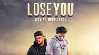 Lose You (Full Video) Izzy Feat. Deep Jandu | Rehaan Records  | Latest Punjabi Songs 2017