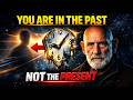 Why You Are Always in the Past (But Feel Present) Susskind Explained
