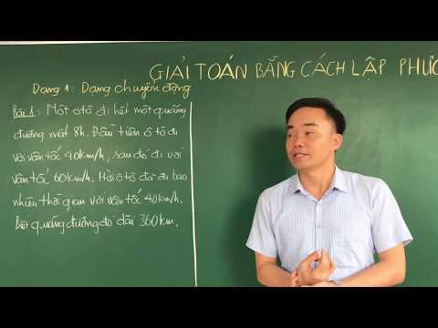 GIẢI TOÁN BẰNG CÁCH LẬP PHƯƠNG TRÌNH - DẠNG CHUYỂN ĐỘNG