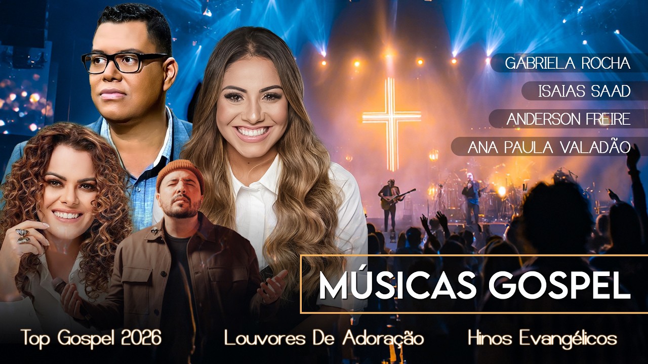 Top Gospel 2026 - Deixa, Hinos Evangélicos, As Melhores Músicas Gospel, 100 Louvores De Adoração