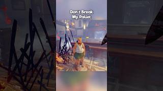 Don't Break My Pallet #dbd #dbdshorts #deadbydaylight #dbdclips #shorts