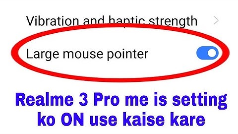 large mouse pointer in realme 3 Pro।realme 3 Pro me large mouse pointer settin on off use kaise kare