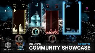 Tetris Effect: Connected Community Showcase - CONNECTED (5/3/2024)