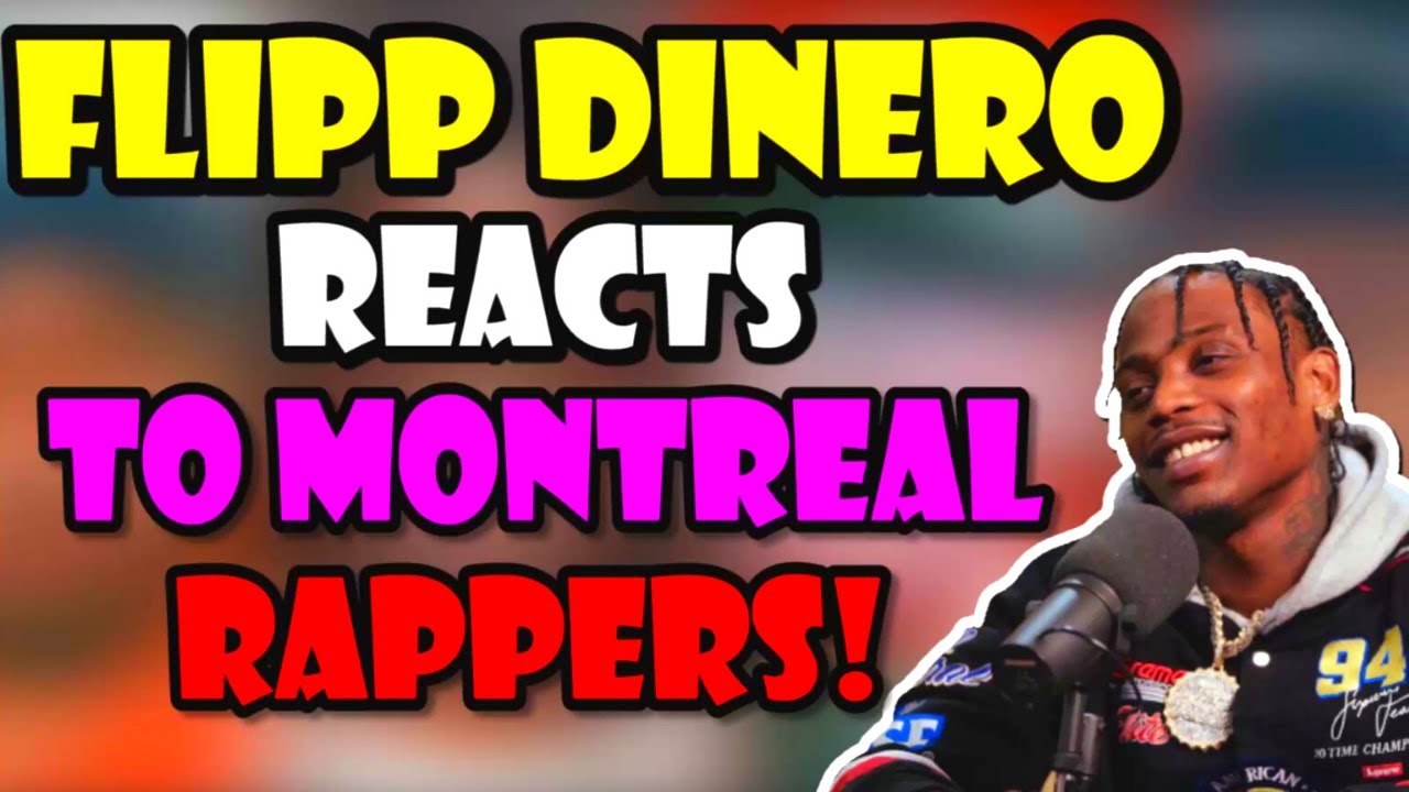 Flipp Dinero Reacts to MONTREAL RAPPERS - YouTube