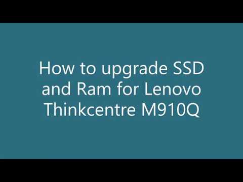 How to upgrade SSD and Ram in Lenovo ThinkCentre Tiny m910q