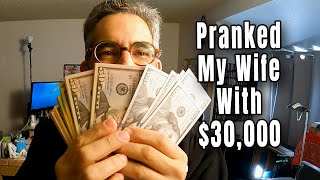 Trying to Prank My Wife with $30,000!  Total FAIL!!!!!