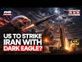 TRUMP TO BOMB IRAN AGAIN? Secret Plan With 'Dark Eagle' Hypersonic Missiles Out Amid Hormuz Deadlock
