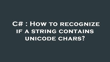C# : How to recognize if a string contains unicode chars?