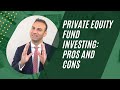 Private equity fund investing pros and cons