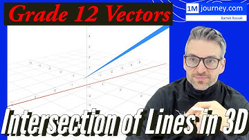 Grade 12 Vectors - Intersection of Lines in 3D