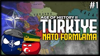 'BAŞLIYORUZ!' | TÜRKİYE 'NATO FORMLAMA'  Age of History II | BÖLÜM 1