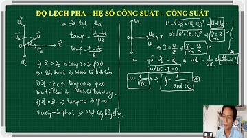 Điện xoay chiều: Độ lệch pha - hệ số công suất - công suất (phần 1)