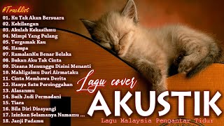Lagu Cover Akustik Malaysia Terbaik - Lagu Malaysia Lama Populer -Lagu Malaysia Paling Enak Didengar