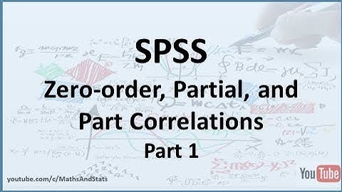 SPSS: Zero-order, Partial, and Part Correlations - Part 1