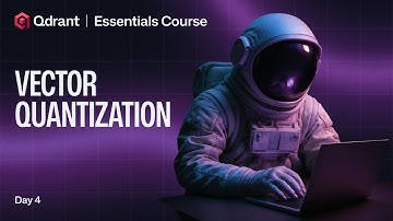 Qdrant Essentials | Reduce Storage & Maintain Accuracy with Qdrant Vector Quantization