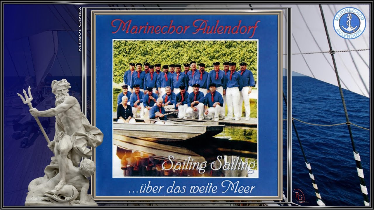 DER MARINECHOR AULENDORF ~ Sailing Sailing ...über das weite Meer ~ Ltg. GÜNTHER SCHOCH (2001)...