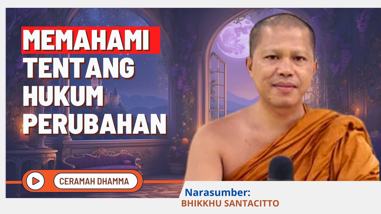 Ceramah Dhamma: Memahami Hukum Perubahan || Bhikkhu Santacitto || Dhamma Nusantara
