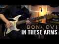 Bon jovi  in these arms  guitar cover