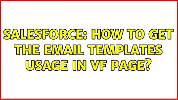 Salesforce: How to get the email templates usage in vf page? (2 Solutions!!)