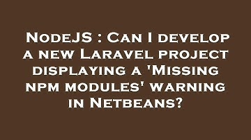 NodeJS : Can I develop a new Laravel project displaying a 