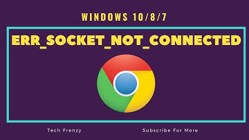How to fix err_socket_not_connected on chrome