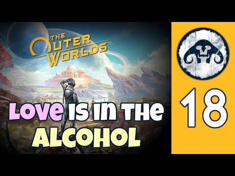 The Outer Worlds (HARD) #18 : Love is in the Alcohol