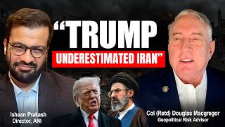 Col. Douglas Macgregor Calls Out Trump's 'Great Settlement' with Iran | ANI Broadcast
