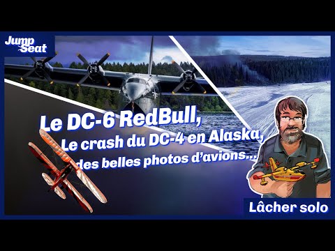 Crash d'un DC-4 en Alaska, des Canadair (encore ?), le concours photo de l'AéCF… #lachersolo