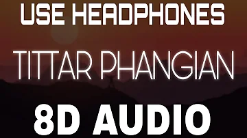 Tittar Phangian [8D AUDIO] Sippy Gill | Labh Heera | 8D Punjabi Songs 2021