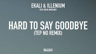 Miniatura del video "Ekali & Illenium - Hard To Say Goodbye (Tep No Remix)"