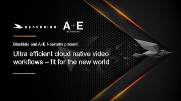 Presentation: Blackbird & A+E Networks - Ultra efficient cloud native workflows - for the new world