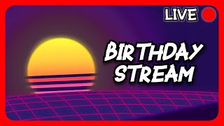 🔴 BIRTHDAY STREAM 🔴