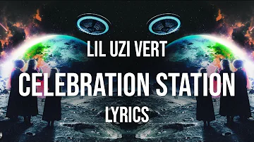 Lil Uzi Vert - Celebration Station (Lyrics)