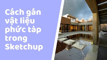 Cách Gán Vật Liệu Phức Tạp Trong Sketchup | Học Sketchup cơ bản | Học sketchup online