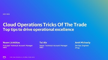 AWS Summit Tel Aviv 2024 - Cloud Operations: top tips to drive operational excellence (ARC306)