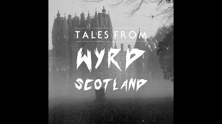 Tales From Wyrd Scotland | Episode 8 - The Life an...