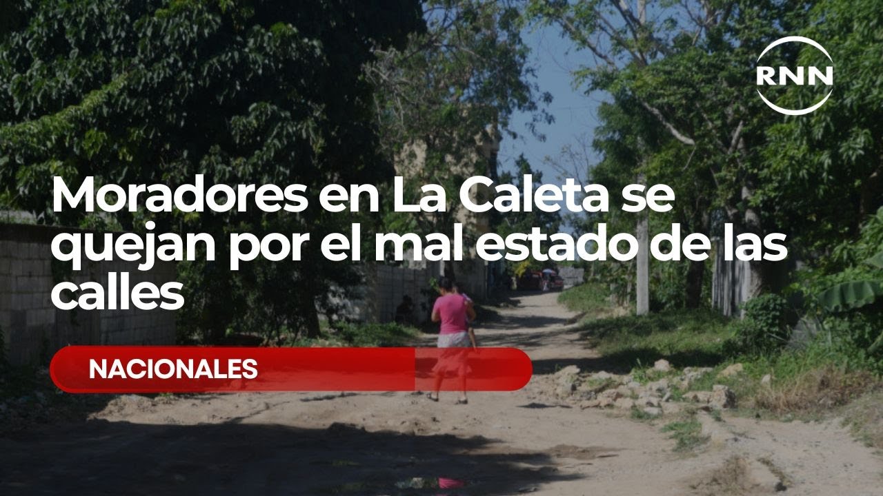 Moradores en La Caleta se quejan por el mal estado de las calles - YouTube