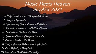 MUSIC MEETS HEAVEN PLAYLIST- LYRICS COMPILATION 2021