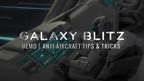 Galaxy Blitz Demo - Anti-Aircraft Tips & Tricks