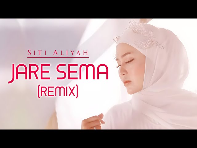 DJ JARE SEMA - Siti Aliyah | Remix | By DJ Suhadi Official class=