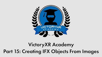 VictoryXR Academy Tutorial Series Part 15 - Creating IFX Objects From Images