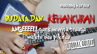BUDAYA DAN KEHANCURAN _ ENDANG KURNIA ( tutorial guitar )
