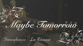 Maybe Tomorrow – Stereophonics | Cover (Lee Ritenour Inspired)
